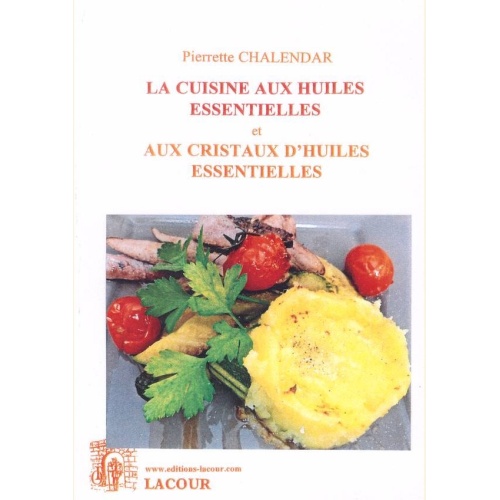 1438462864_livre.la.cuisine.aux.huiles.essentielles.pierrette.chalendar.recette.de.cuisine.editions.lacour.olle