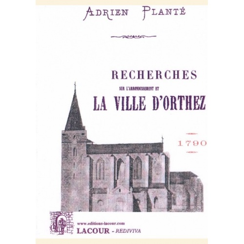 1439194475_livre.recherches.sur.l.arrondissement.de.la.ville.d.orthez.adrien.plante.bearn.editions.lacour.olle