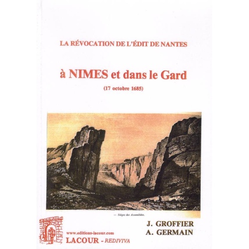1442500977_livre.la.revocation.de.l.edit.de.nantes.a.nimes.et.dans.le.gard.j.groffier.a.germain.editions.lacour.olle