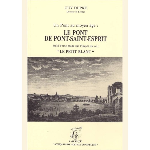 1442837541_livre.un.pont.au.moyen.age.le.pont.de.pont.saint.esprit.guy.dupre.gard.editions.lacour.olle