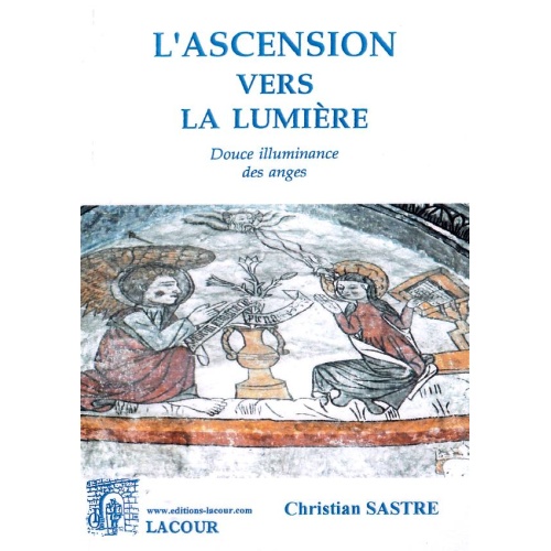 1446469250_livre.l.ascension.vers.la.lumiere.christian.sastre.editions.lacour.olle