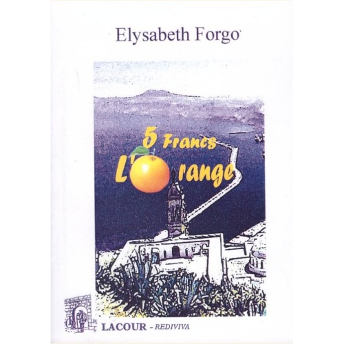 1447957975_livre.cinq.francs.l.orange.elysabeth.forgo.recits.editions.lacour.olle