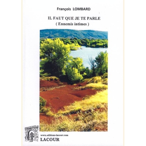 1448795354_livre.il.faut.que.je.te.parle.francois.lombard.roman.editions.lacour.olle