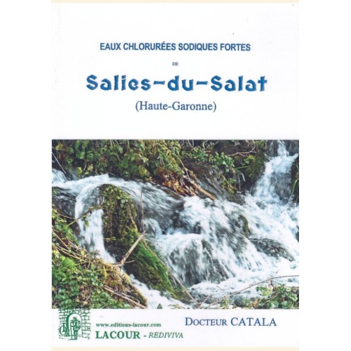 1448805731_livre.eaux.chlorurees.sodiques.fortes.de.salies.du.salat.docteur.catala.editions.lacour.olle