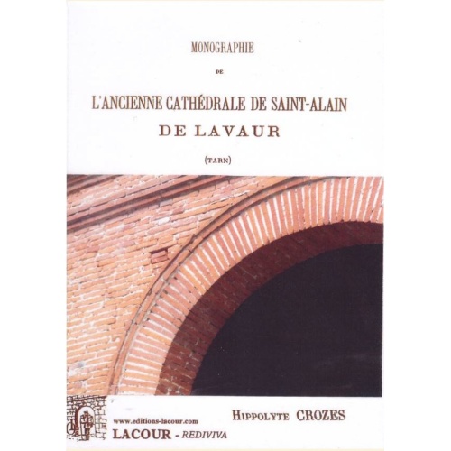 1448819138_livre.monographie.de.l.ancienne.cathedrale.de.saint.alain.de.lavaur.hippolyte.crozes.tarn.editions.lacour.olle