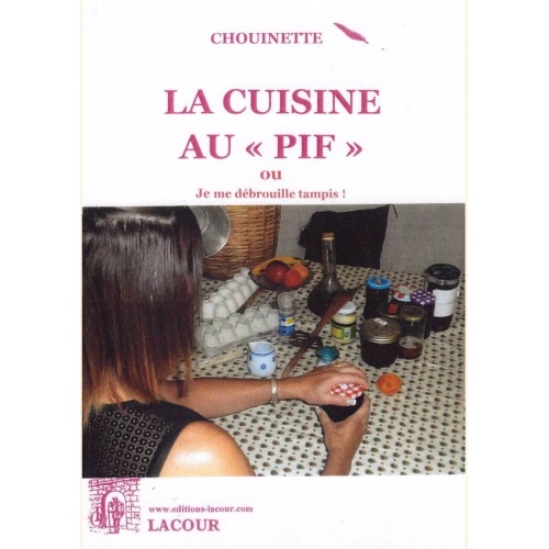1449130247_livre.la.cuisine.au.pif.chouinette.recettes.de.cuisine.editions.lacour.olle