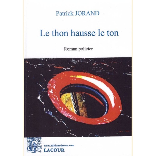 1449132725_livre.le.thon.hausse.le.ton.patrick.jorand.roman.policier.editions.lacour.olle