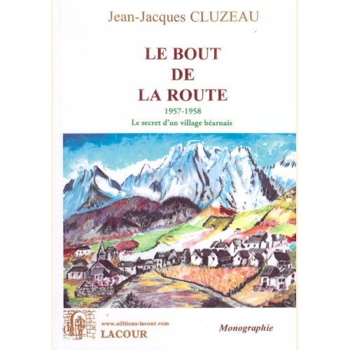 1449133146_livre.le.bout.de.la.route.jean.jacques.cluzeau.le.secret.d.un.village.bearnais.editions.lacour.olle