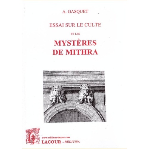 1452702621_livre.essai.sur.le.culte.et.les.mysteres.de.mithra.a.gasquet.spirirualite.editions.lacour.olle