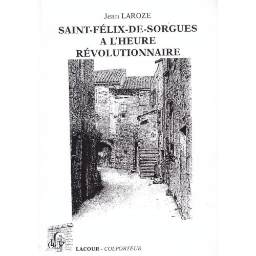 1453754674_livre.saint.felix.de.sorgues.a.l.heure.revolutionnaire.jean.laroze.aveyron.editions.lacour.olle