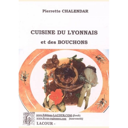 1456768923_livre.la.cuisine.du.lyonnais.et.des.bouchons.pierrette.chalendar.editions.lacour.olle