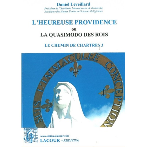 1458401012_livre.l.heureuse.providence.ou.la.quasimodo.des.rois.le.chemin.de.chartres.daniel.leveillard.editions.lacour.olle