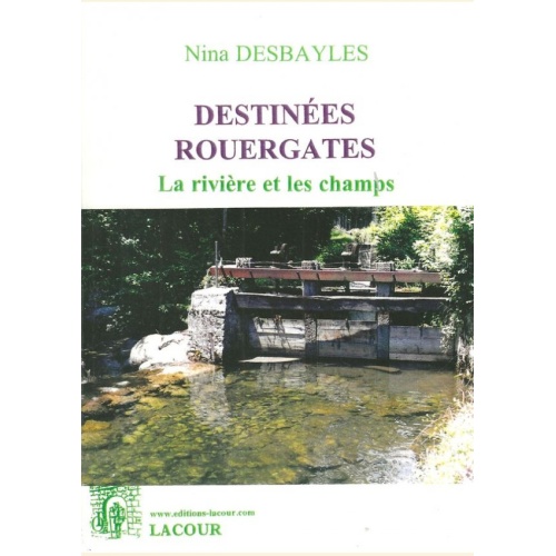 1458984438_livre.destinees.rouergates.la.riviere.et.les.champs.nina.desbayles.aveyron.editions.lacour.olle