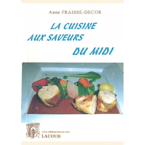 1458987406_livre.la.cuisine.aux.saveurs.du.midi.anne.fraisse.decor.herault.editions.lacour.olle