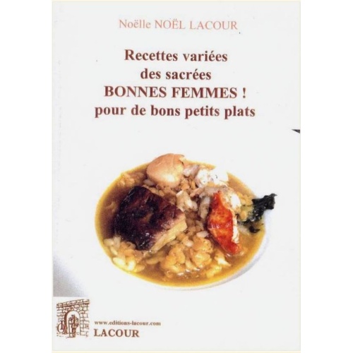 1460804070_livre.recettes.variees.des.sacrees.bonnes.femmes.pour.de.bons.petits.plats.noelle.noel.lacour.editions.lacour.olle