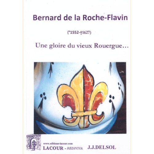 1460805988_livre.bernard.de.la.roche.flavin.une.gloire.du.vieux.rouergue.j.j.delsol.aveyron.editions.lacour.olle