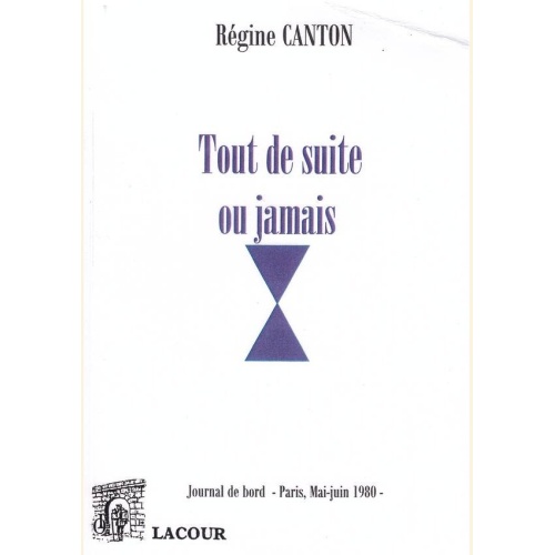 1465632509_livre.tout.de.suite.ou.jamais.regine.canton.nouvelles.editions.lacour.olle