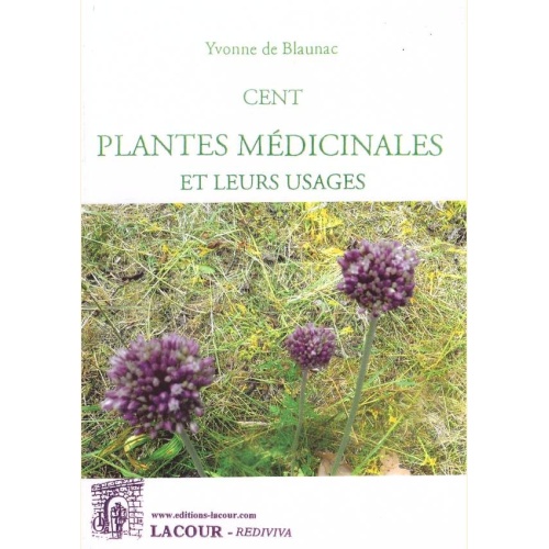 1466670551_livre.cent.plantes.medicinales.et.leurs.usages.yvonne.de.blaunac.editions.lacour.olle