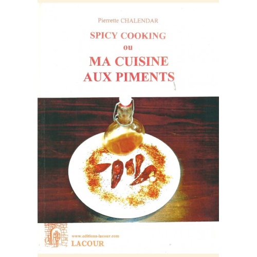 1470495719_livre.spicy.cooking.ou.ma.cuisine.aux.piments.pierrette.chalendar.editions.lacour.olle