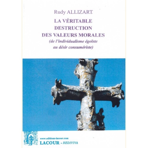 1471854403_livre.la.veritable.destruction.des.valeurs.morales.rudy.allizart.rois.editions.lacour.olle