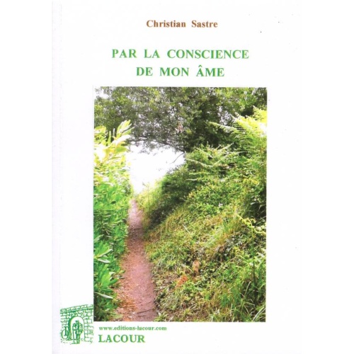 1472400311_livre.par.la.conscience.de.mon.ame.christian.sastre.spiritualite.editions.lacour.olle