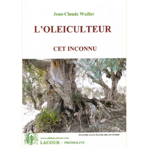 1473943706_livre.l.oleiculteur.cet.inconnu.jean.claude.woillet.nature.olives.editions.lacour.olle