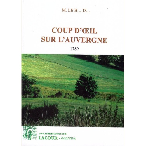 1473945020_livre.coup.d.oeil.sur.l.auvergne.1789.m.le.b.d.auvergne.editions.lacour.olle