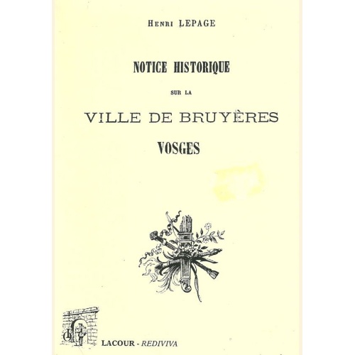 1474727500_livre.notice.historique.sur.la.ville.de.bruyeres.vosges.henri.lepage.editions.lacour.olle