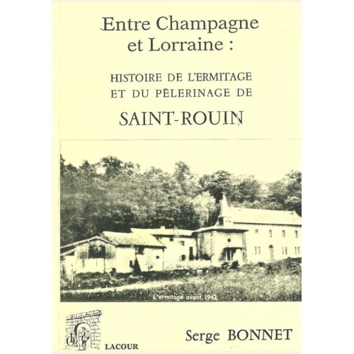 1474728850_livre.histoire.de.l.ermitage.et.du.pelerinage.de.saint.rouin.serge.bonnet.meuse.editions.lacour.olle