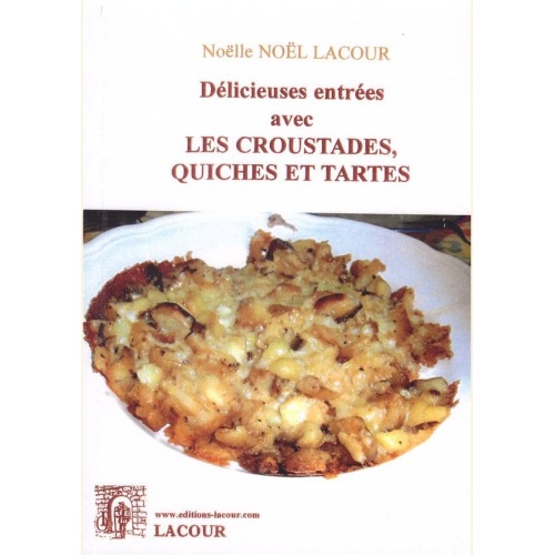 1475053076_livre.delicieuses.entrees.avec.les.croustades.quiches.et.tartes.noelle.noel.lacour.recettes.de.cuisine.editions.lacour.olle