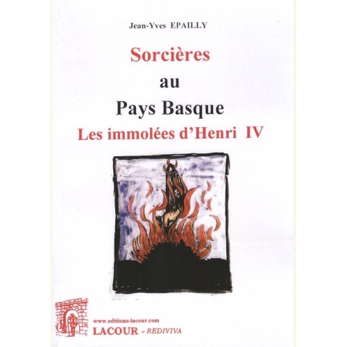 1477324944_livre.sorcieres.au.pays.basque.les.immolees.d.henri.iv.jean.yves.epailly.pays.basque.editions.lacour.olle