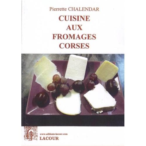 1478885947_livre.cuisine.aux.fromages.corses.pierrette.chalendar.cuisine.editions.lacour.olle