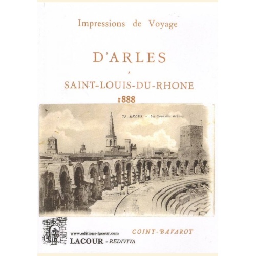 1479664320_livre.impressions.de.voyage.d.arles.a.saint.louis.du.rhone.1888.coint.bavarot.bouches.du.rhone.editions.lacour.olle