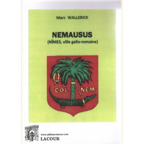 1483372244_livre.nemausus.marc.wallerick.nimes.ville.gallo.romaine.editions.lacour.olle