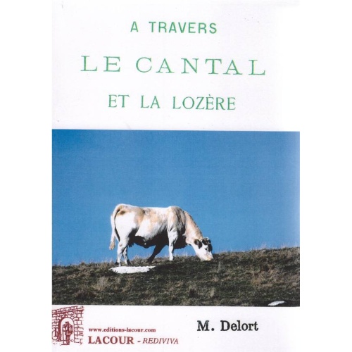 1483373098_livre.a.travers.le.cantal.et.la.lozere.m.delort.editions.lacour.olle