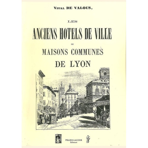 1484327605_livre.les.anciens.hotels.de.ville.ou.maisons.communes.de.lyon.vital.de.valous.editions.lacour.olle