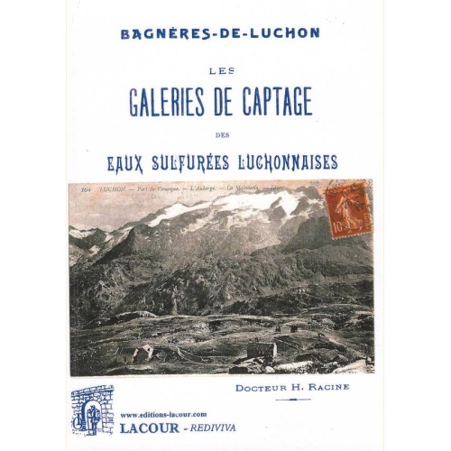 1484673411_livre.bagneres.de.luchon.les.galeries.de.captage.des.eaux.sulfurees.luchonnaises.docteur.h.racine.editions.lacour.olle.thermalisme