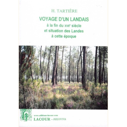 1484831403_livre.voyage.d.un.landais.a.la.fin.du.xviieme.siecle.et.situation.des.landes.a.cette.epoque.h.tartiere.landes.editions.lacour.olle