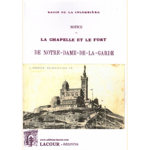 1487091795_livre.notice.sur.la.chapelle.et.le.fort.de.notre.dame.de.la.garde.regis.de.la.colombiere.bouches.du.rhone.1855.editions.lacour.olle