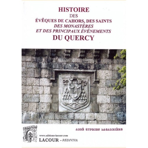 1487492696_livre.histoire.des.eveques.de.cahors.des.saints.des.monasteres.et.des.princupaux.evenements.du.quercy.abbe.cyprien.lacarriere.1880.lot.editions.lacour.olle