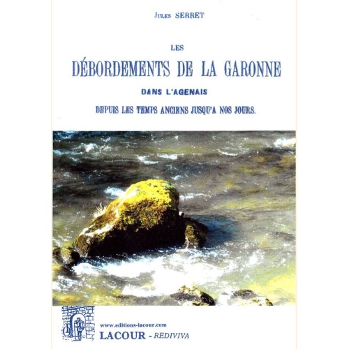 1489080541_livre.les.debordements.de.la.garonne.dans.l.agenais.depuis.les.temps.anciens.jusqu.a.nos.jours.jules.serret.lot.et.garonne.editions.lacour.olle