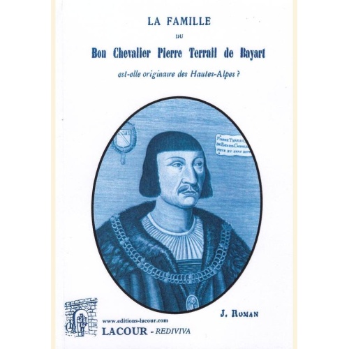 1490113905_livre.la.famille.du.bon.chevalier.pierre.terrail.de.bayart.j.roman.hautes.alpes.editions.lacour.olle