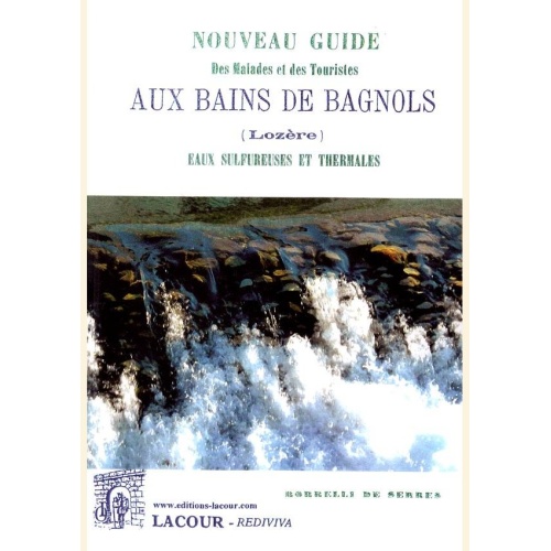 1491205253_livre.nouveau.guide.des.malades.et.des.touristes.aux.bains.de.bagnols.eaux.sulfureuses.et.thermales.borelli.de.serres.editions.lacour.olle