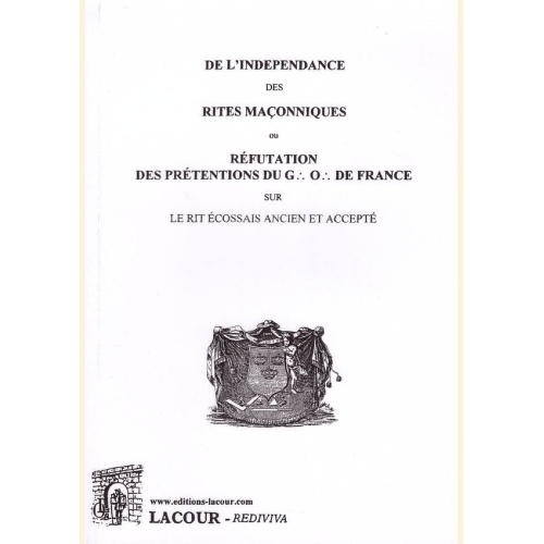 1492699955_livre.de.l.independance.des.rites.maconniques.ou.refutation.des.pretentions.du.grand.orient.de.france.franc.maconnerie.editions.lacour.olle