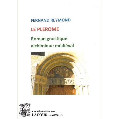 1497627303_livre.le.plerome.roman.gnostique.alchimique.medieval.fernand.reymond.editions.lacour.olle