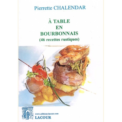 1497628610_livre.a.table.en.bourbonnais.46.recettes.rustiques.pierrette.chalendar.editions.lacour.olle