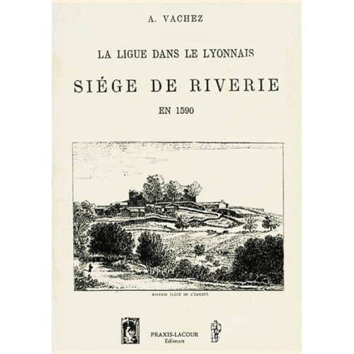1498227580_livre.la.ligue.dans.le.lyonnais.siege.de.riverie.en.1590.a.vachez.lyonnais.editions.lacour.olle