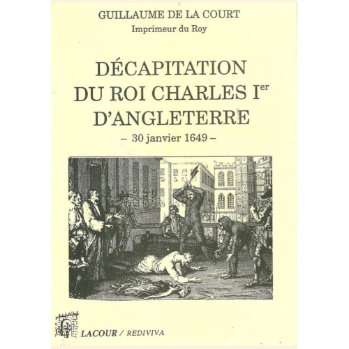 1498743679_livre.decapitation.du.roi.charles.1er.d.angleterre.30.janvier.1649.guillaume.de.la.court.imprimeur.du.roy.editions.lacour.olle