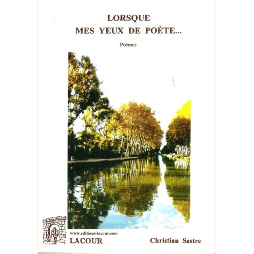 1498833626_livre.lorsque.mes.yeux.de.poete.poemes.christian.sastre.editions.lacour.olle