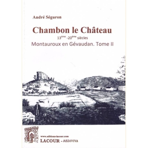 1502811990_livre.livre.chambon.le.chateau.montauroux.en.gevaudan.tome.2.andre.seguron.lozere.editions.lacour.olle